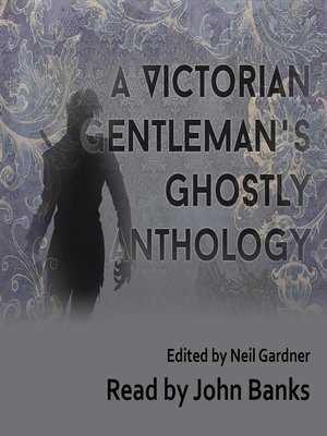 cover image of A Victorian Gentleman's Ghostly Anthology